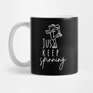 Just Keep Spinning- Ice skating Lovers Mug